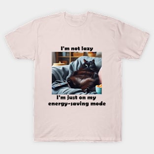 I'm not lazy, I'm just on my energy-saving mode T-Shirt